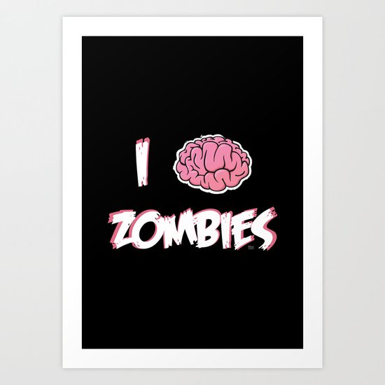 I Brain (Love) Zombies Art Print