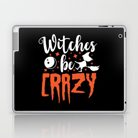 Witches Be Crazy Halloween Funny Slogan Laptop & iPad Skin