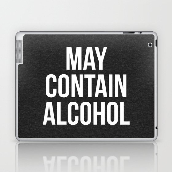 May Contain Alcohol Funny Quote Laptop & iPad Skin