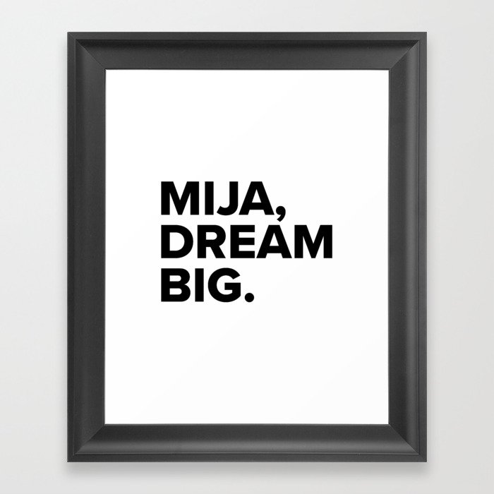 Mija, dream BIG. Framed Art Print