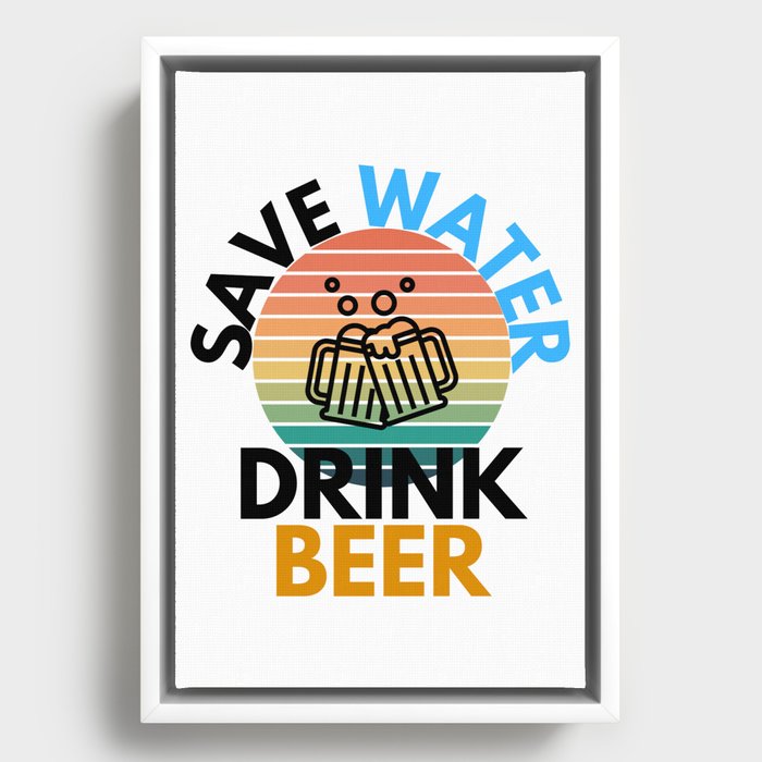 Save Water Drink Beer Drinking Humor Framed Canvas