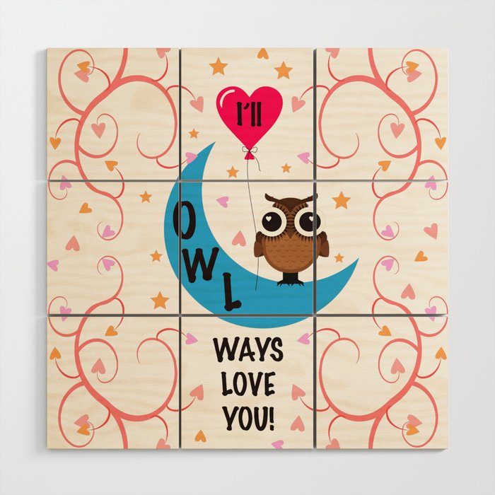 I will always love YOU! Animal Lover Owl Valentine's Day Design Wood Wall Art
