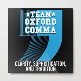 Team Oxford Comma Metal Print | Sophistication, Team, Literature, Semicolon, Clarity, Noun, Tradition, Adjective, Hyphen, Oxford 
