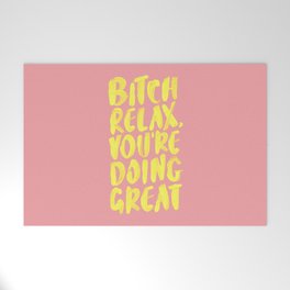 Bitch Relax You're Doing Great Welcome Mat