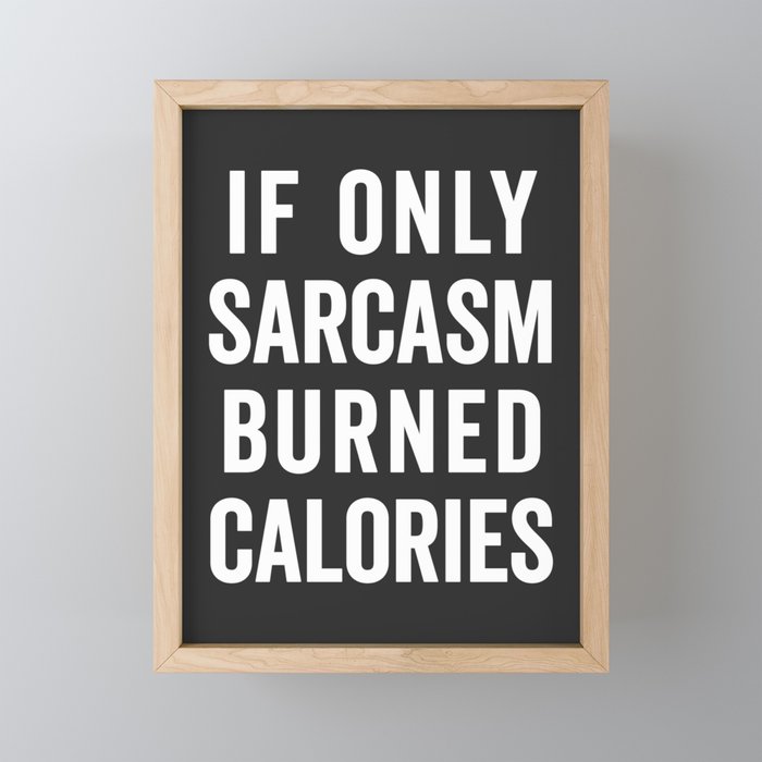 Sarcasm Burn Calories Funny Quote Framed Mini Art Print