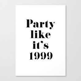 Party like it's 1999 Canvas Print