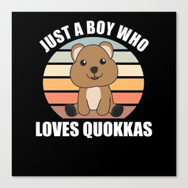 Just A Boy who loves Quokkas - Sweet Quokka Canvas Print