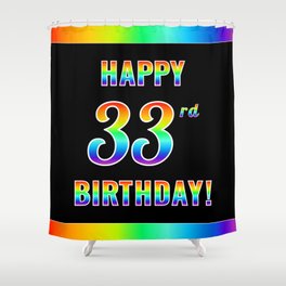 [ Thumbnail: Fun, Colorful, Rainbow Spectrum “HAPPY 33rd BIRTHDAY!” Shower Curtain ]