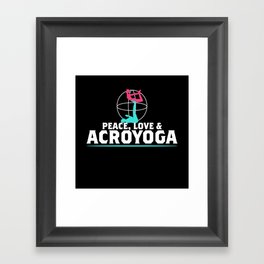 Peace Love and Acroyoga Framed Art Print