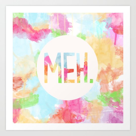 Meh. Art Print