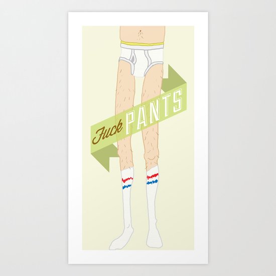Fuck Pants Art Print