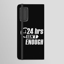 24h isnt enough Android Wallet Case