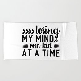 Losing My Mind One Kid At A Time Realist Mom Life Quote Beach Towel