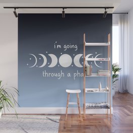 I'm Going Through A Phase, Moon Phases Quote Wall Mural