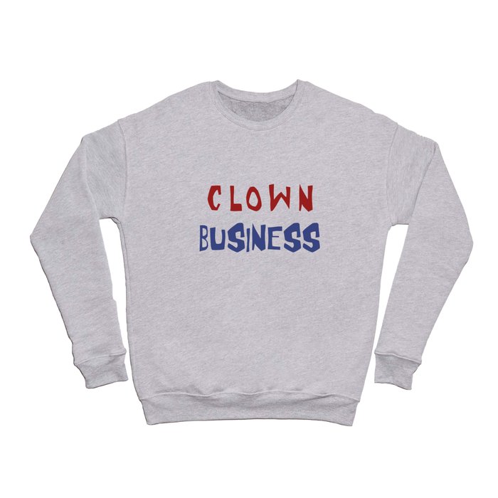 Clown business Crewneck Sweatshirt