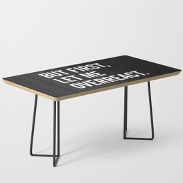 Let Me Overreact Funny Quote Coffee Table