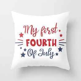 my first fourth of july / 4th of july / independence day Throw Pillow
