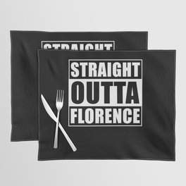 Straight Outta Florence Placemat
