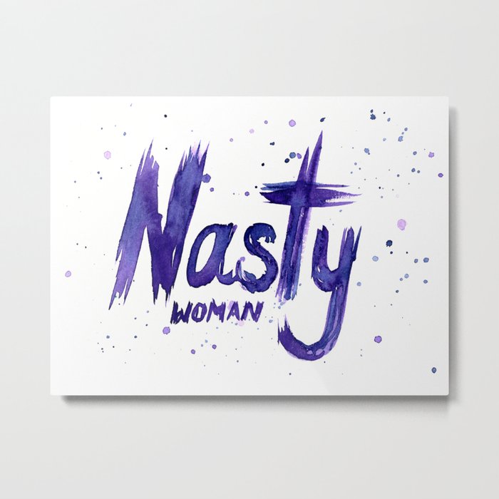 Nasty Woman Art Such a Nasty Woman Watercolor Metal Print