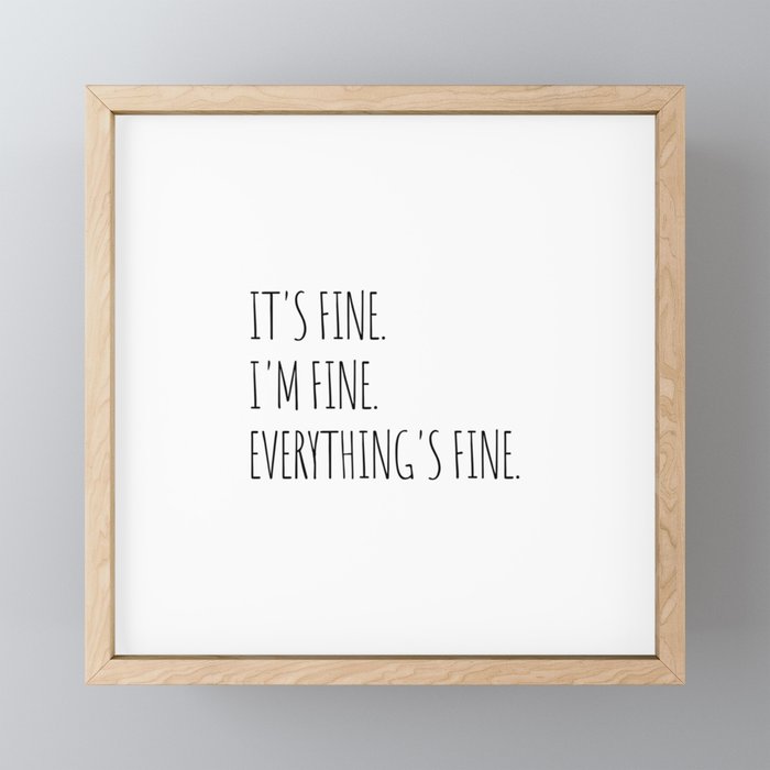 It's Fine I'm Fine Everything's Fine Framed Mini Art Print