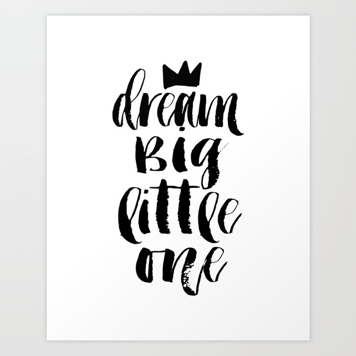 Printable Art Dream Big Little One Crown Print Motivational