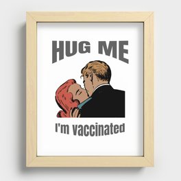 Hug me.  I'm vaccinated. Recessed Framed Print