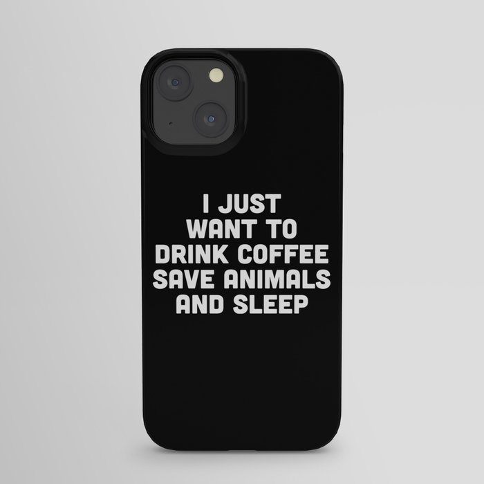 Drink Coffee Funny Quote iPhone Case