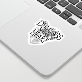 Dumbass in your heart Sticker