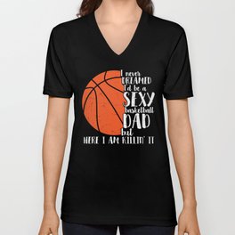 Sexy Basketball Dad Funny V Neck T Shirt