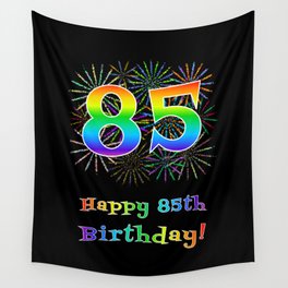 [ Thumbnail: 85th Birthday - Fun Rainbow Spectrum Gradient Pattern Text, Bursting Fireworks Inspired Background Wall Tapestry ]