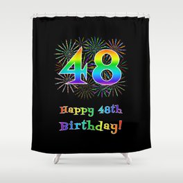 [ Thumbnail: 48th Birthday - Fun Rainbow Spectrum Gradient Pattern Text, Bursting Fireworks Inspired Background Shower Curtain ]