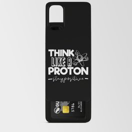 Think Like A Proton Stay Positive Chemistry Quote Android Card Case