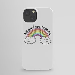 Say Perhaps To Drugs iPhone Case