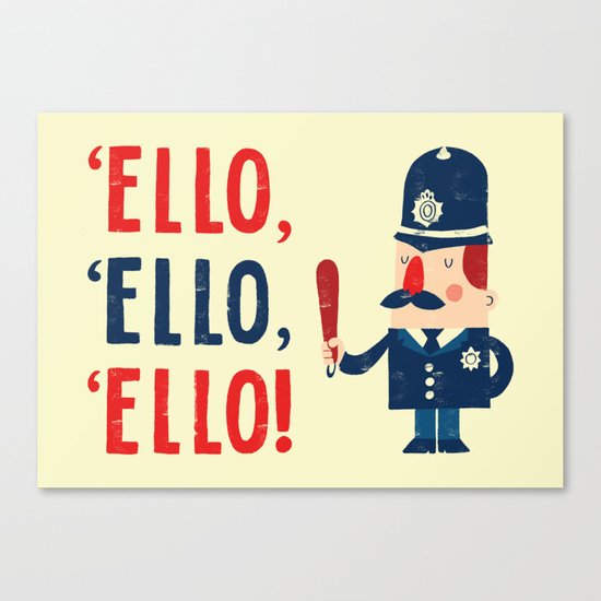 'Ello, 'ello, 'ello! Canvas Print