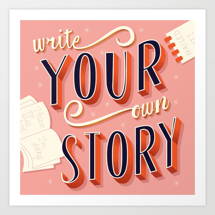 Write your own story, hand lettering poster design Art Print