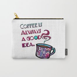 Coffee is always a good idea Carry-All Pouch