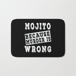Mojito because murder is wrong Bath Mat