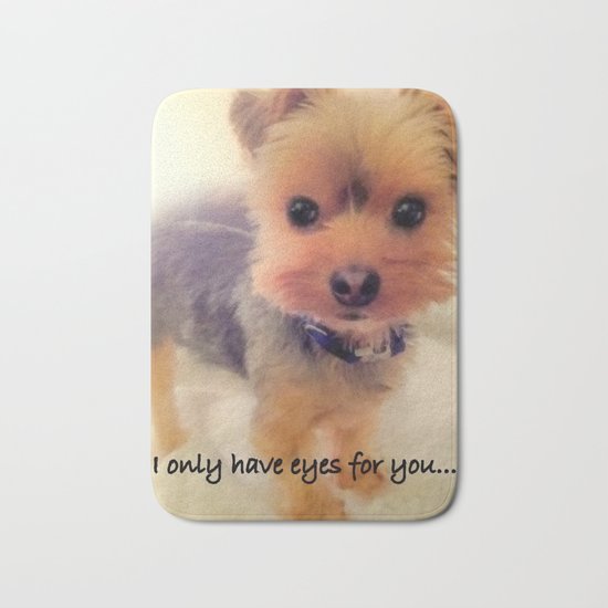 Yorkie | Dog | Dogs I Only Have Eyes For You! Bath Mat