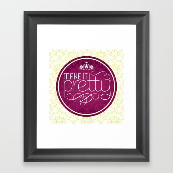 Make it Pretty Framed Art Print