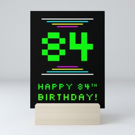 [ Thumbnail: 84th Birthday - Nerdy Geeky Pixelated 8-Bit Computing Graphics Inspired Look Mini Art Print ]