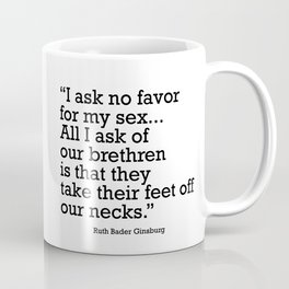 I ask no favor for my sex. All I ask of our brethren is that they take their feet off our necks Mug