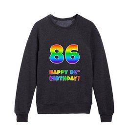 [ Thumbnail: HAPPY 86TH BIRTHDAY - Multicolored Rainbow Spectrum Gradient Kids Crewneck ]