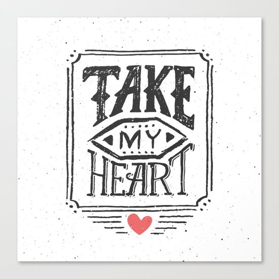 Take my heart Canvas Print