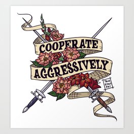 Cooperate Aggressively Art Print