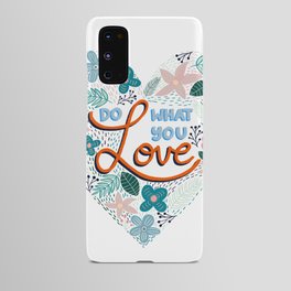 Do What You Love Digital Floral Illustration - White Background  Android Case