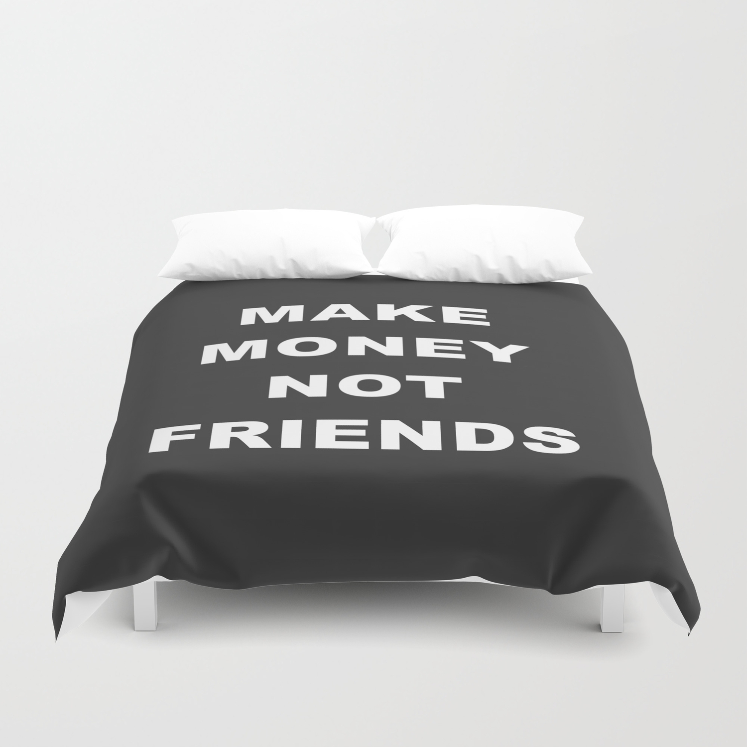 Make Money Not Friends Duvet Cover By Jeffreegaga Society6