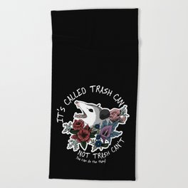 Possum with flowers - It's called trash can not trash can't Beach Towel