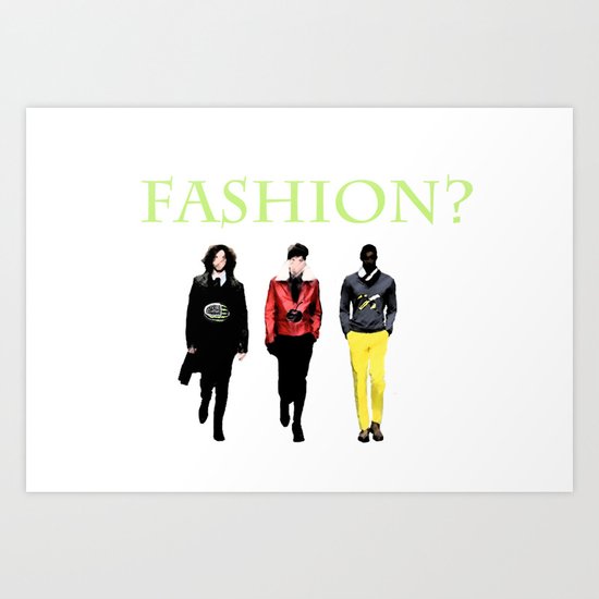 Fashion? Art Print