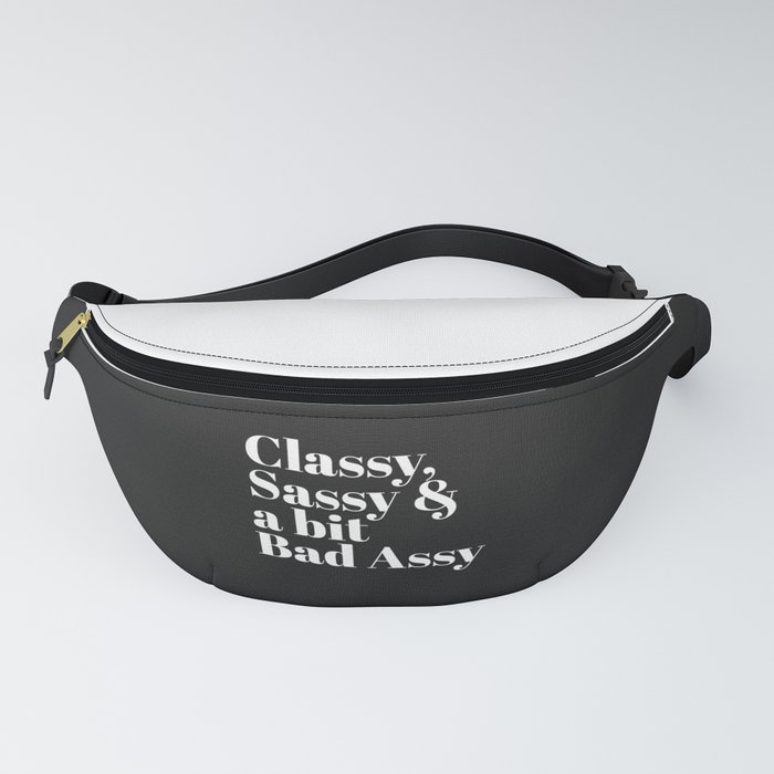 Classy, Sassy & Bad Assy Funny Quote Fanny Pack