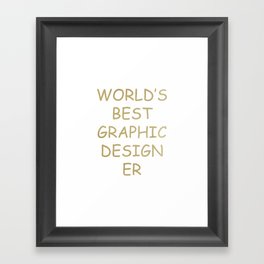 World's BEST Graphic Designer *gold* Framed Art Print